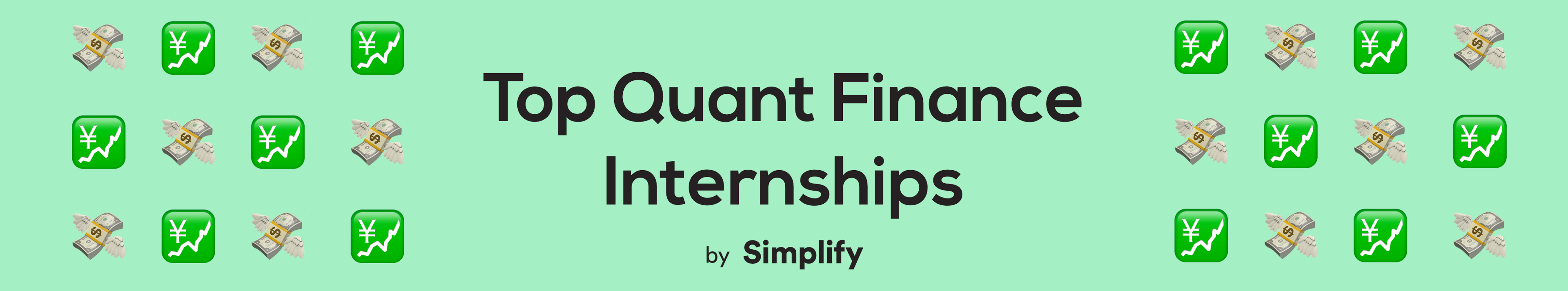 text that says “Top Quant Finance Internships by Simplify” surrounded by money and rising graph emojis