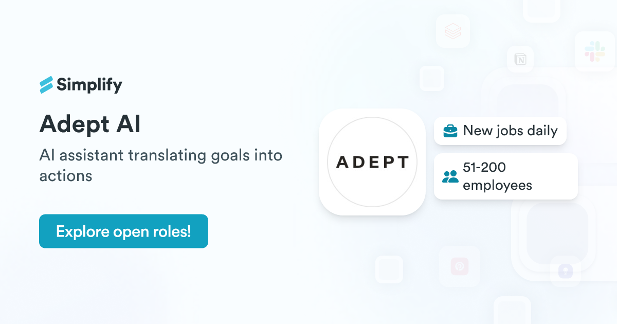 Jobs and Employment at Adept AI | Simplify Jobs