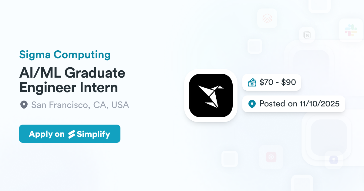 AI/ML Graduate Engineer Intern @ Sigma Computing | Simplify Jobs