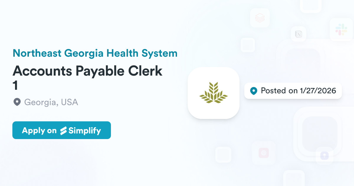 Api Smyra Account Accounts Payable Clerk 1 @ Northeast Georgia Health System | Simplify Jobs