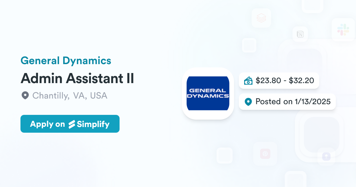 General Admin Assistant Admin Assistant II @ General Dynamics | Simplify Jobs