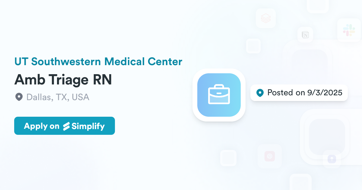 Api Amb 2 Amb Triage RN @ UT Southwestern Medical Center | Simplify Jobs