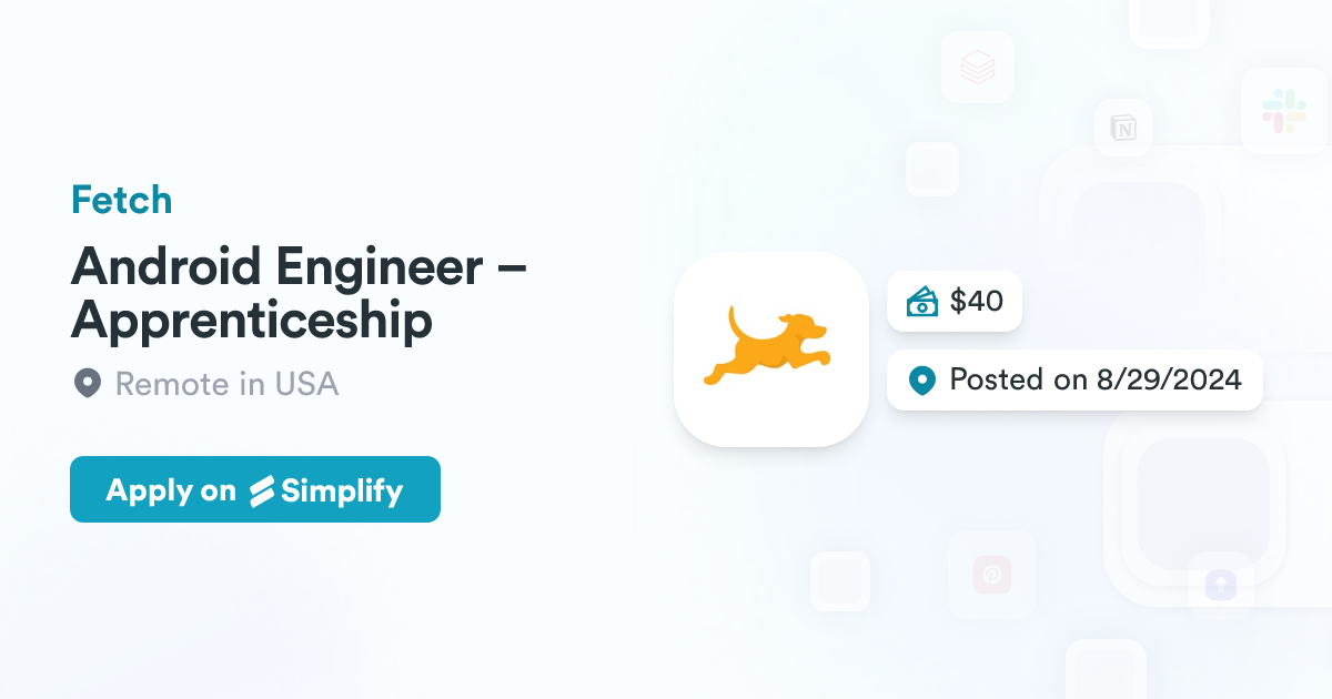 Android Engineer – Apprenticeship @ Fetch | Simplify Jobs
