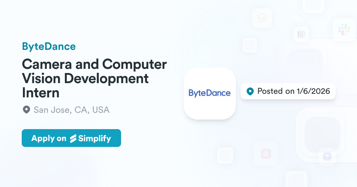 Computer Vision Hardware Development Camera and Computer Vision Development Intern @ ByteDance | Simplify Jobs