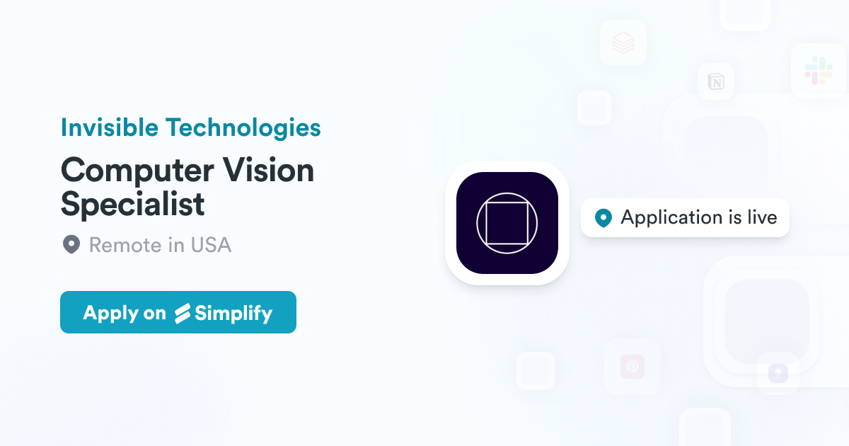 Computer Vision Specialist @ Invisible Technologies | Simplify Jobs