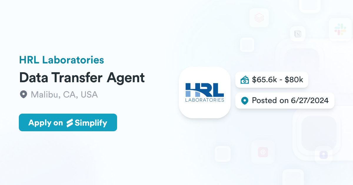 Data Transfer Agent @ HRL Laboratories | Simplify Jobs