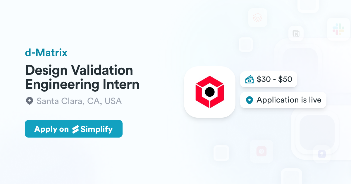 Design Validation Engineering Intern @ d-Matrix | Simplify Jobs