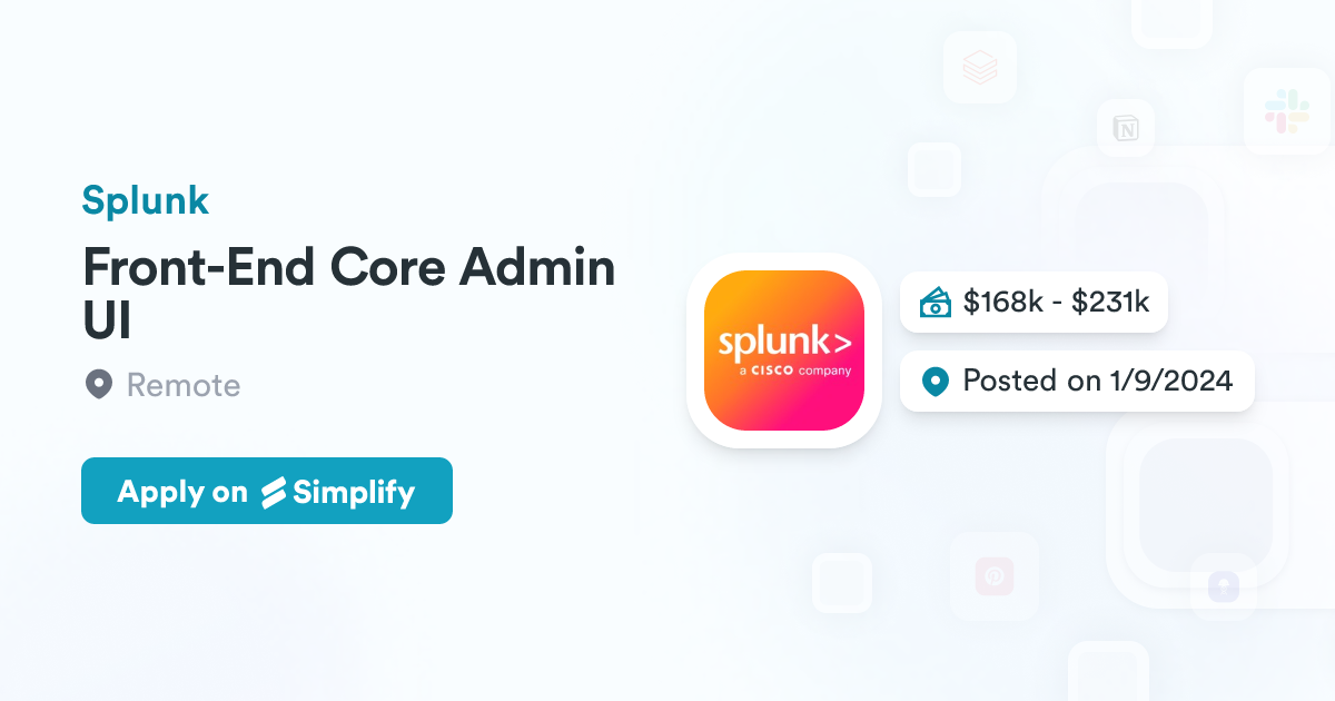 End Core Layout Front-End Core Admin UI @ Splunk | Simplify Jobs
