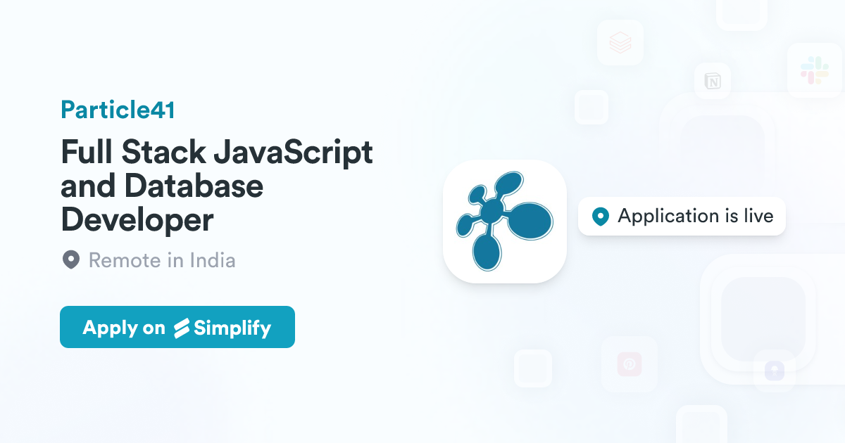 Full Stack JavaScript and Database Developer @ Particle41 | Simplify Jobs