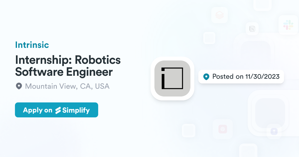 Internship: Robotics Software Engineer @ Intrinsic | Simplify Jobs