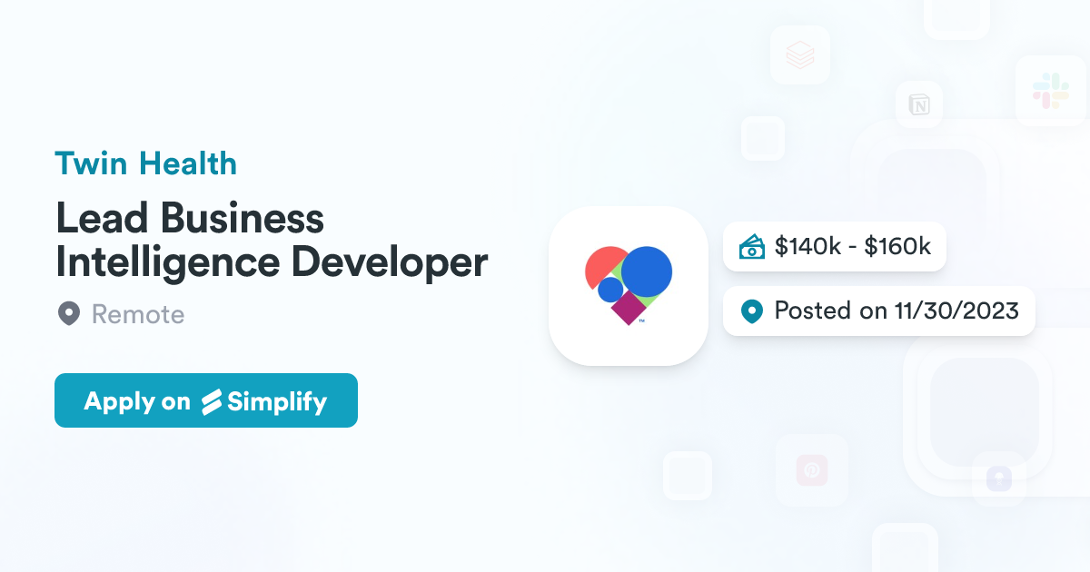 Remote Business Intelligence Developer Lead Business Intelligence Developer @ Twin Health | Simplify Jobs