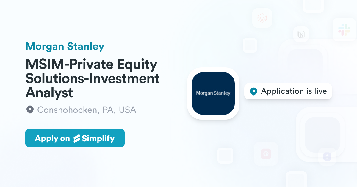 Msim MSIM-Private Equity Solutions-Investment Analyst @ Morgan Stanley ...