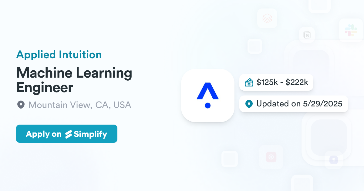 Machine Learning Engineer @ Applied Intuition | Simplify Jobs