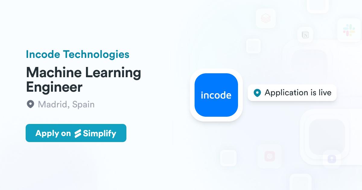 Machine Learning Engineer @ Incode Technologies | Simplify Jobs