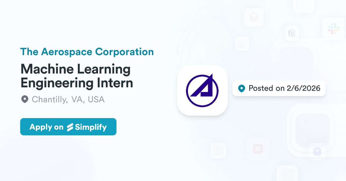 Machine Learning Aerospace Machine Learning Engineering Intern @ The Aerospace Corporation ...