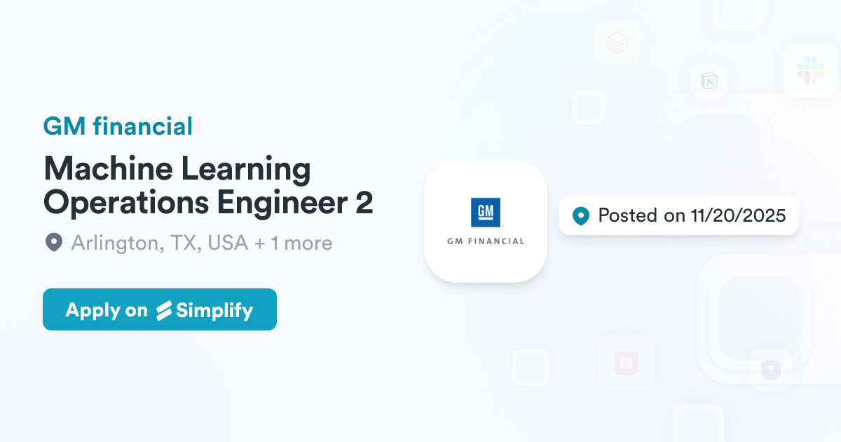 Machine Learning Operations Engineer 2 @ GM financial | Simplify Jobs