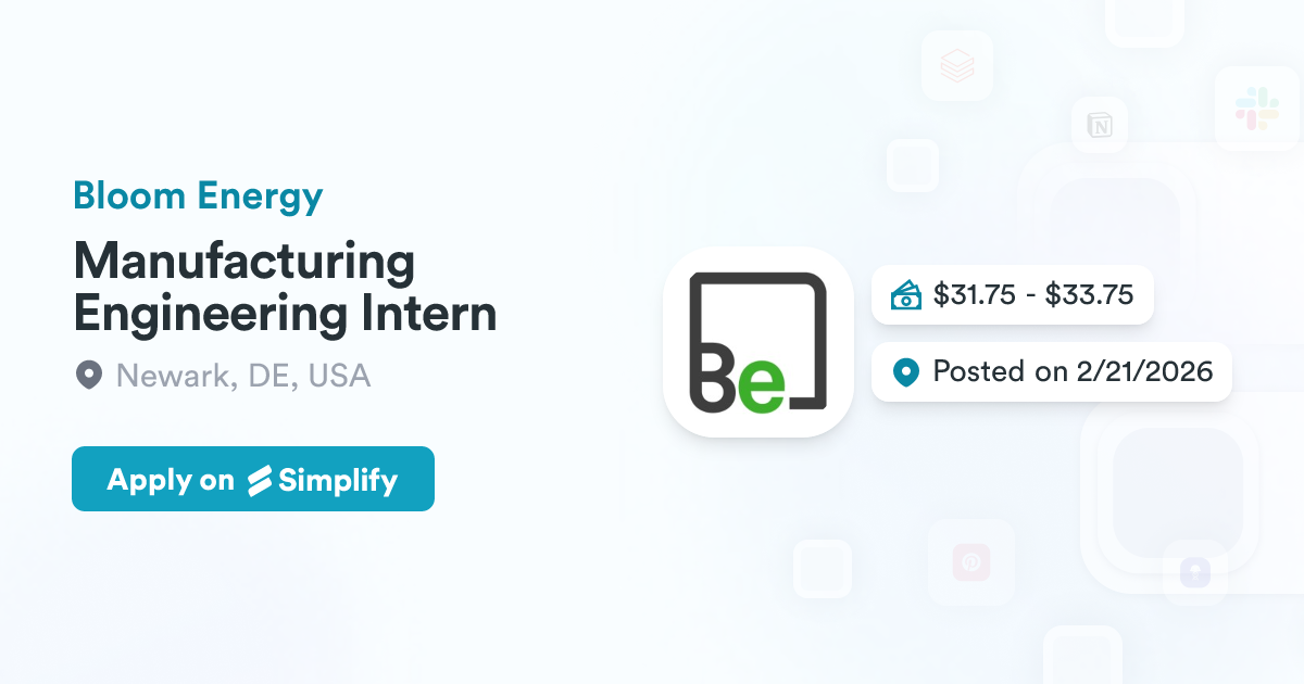 Bloom Part Manafacturing Manufacturing Engineering Intern @ Bloom Energy | Simplify Jobs