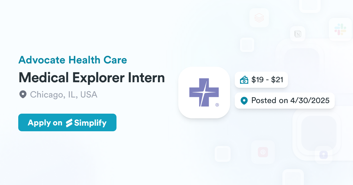 Medical Explorer Intern @ Advocate Health Care | Simplify Jobs
