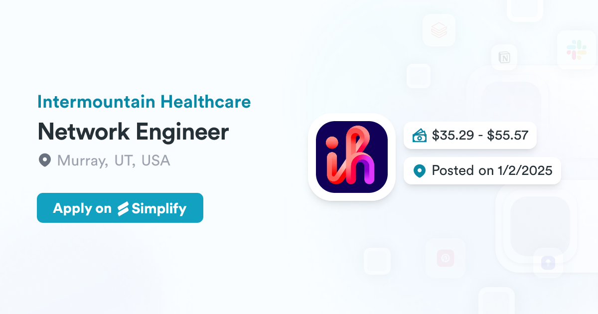 Network Engineer @ Intermountain Healthcare | Simplify Jobs