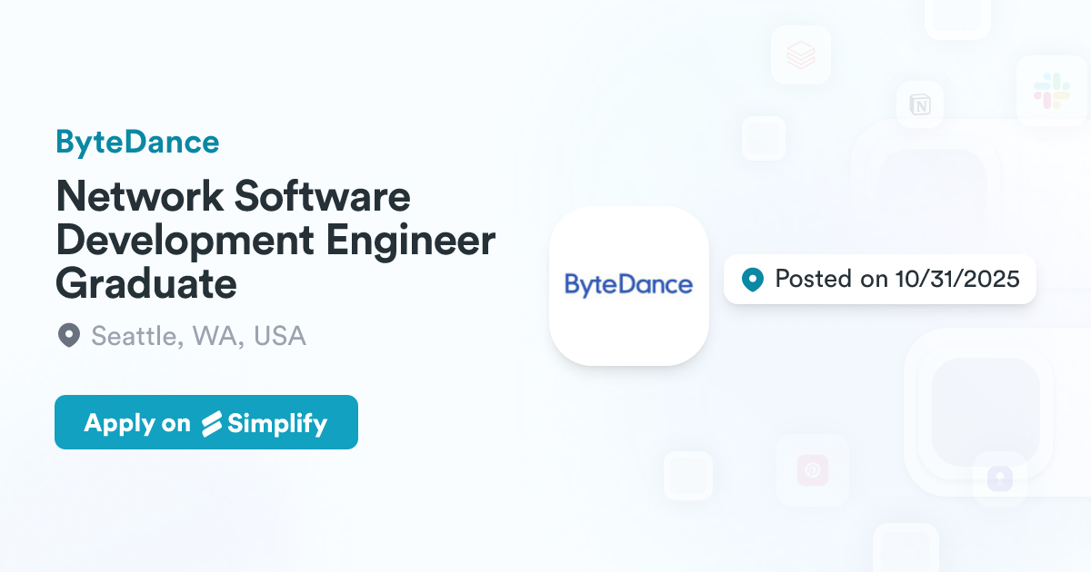 Network Software Development Engineer Graduate @ ByteDance | Simplify Jobs