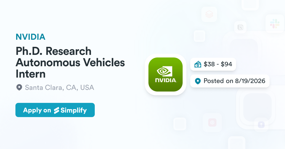Ph.D. Research Autonomous Vehicles Intern @ NVIDIA | Simplify Jobs