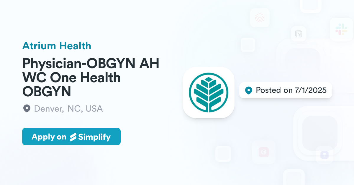 Physician-OBGYN AH WC One Health OBGYN @ Atrium Health | Simplify Jobs