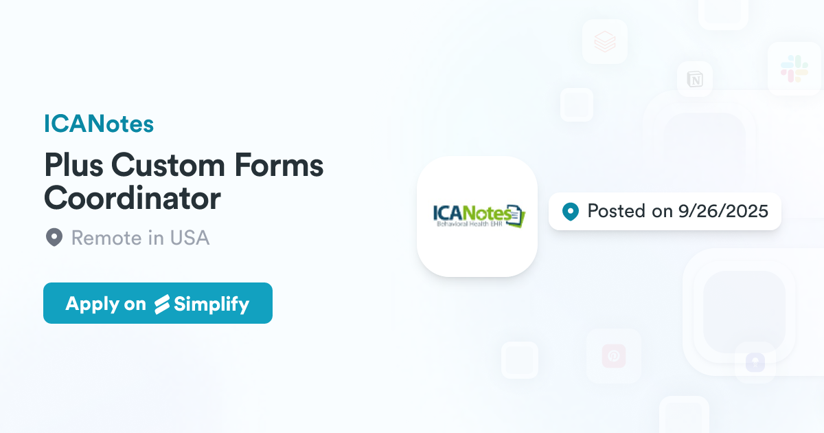 Plus Custom Forms Coordinator @ ICANotes | Simplify Jobs