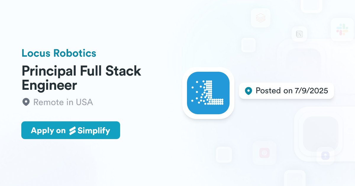 Principal Full Stack Engineer @ Locus Robotics | Simplify Jobs