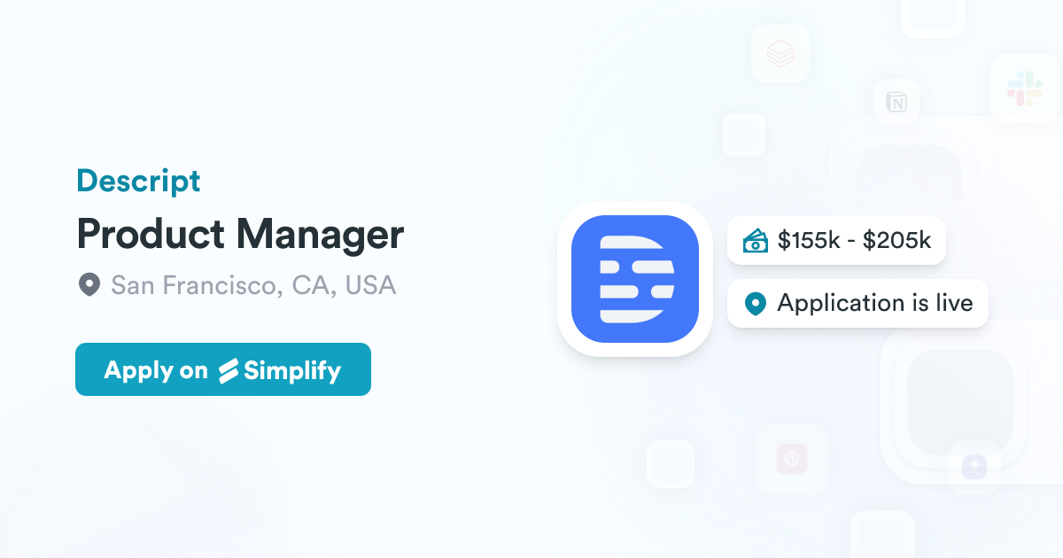 Product Manager @ Descript | Simplify Jobs