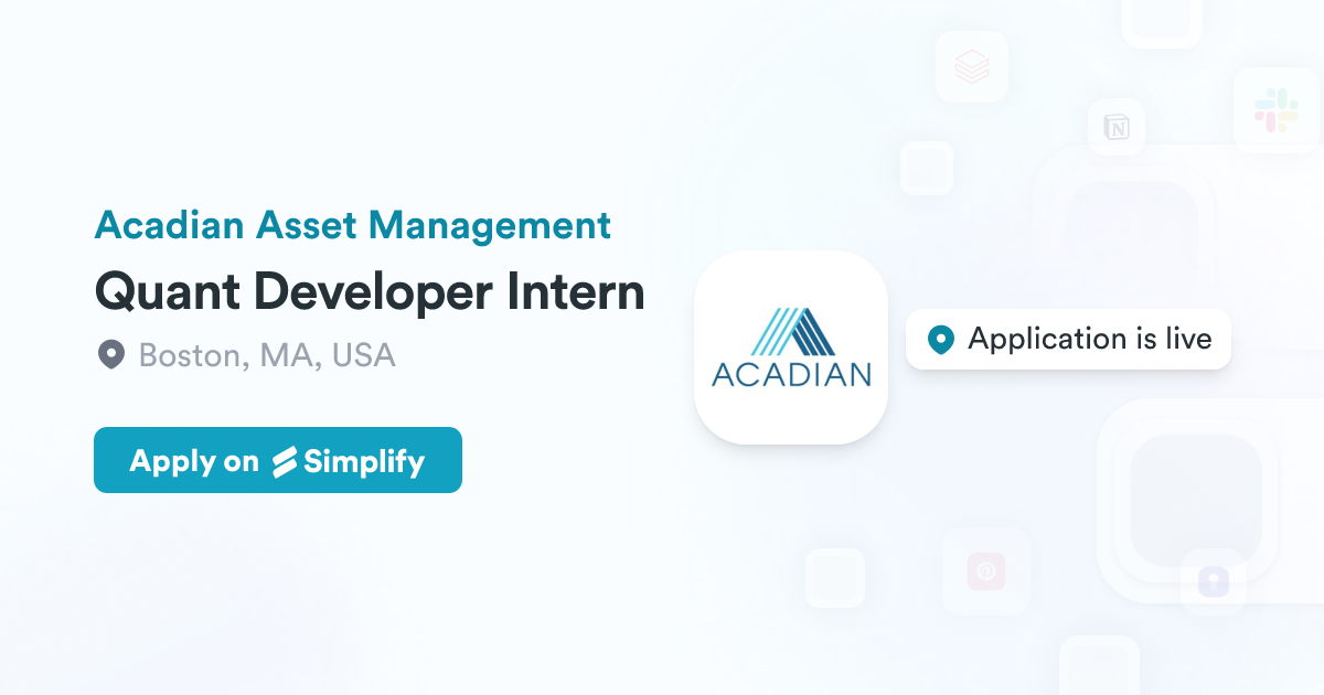 Quant Developer Intern @ Acadian Asset Management | Simplify Jobs