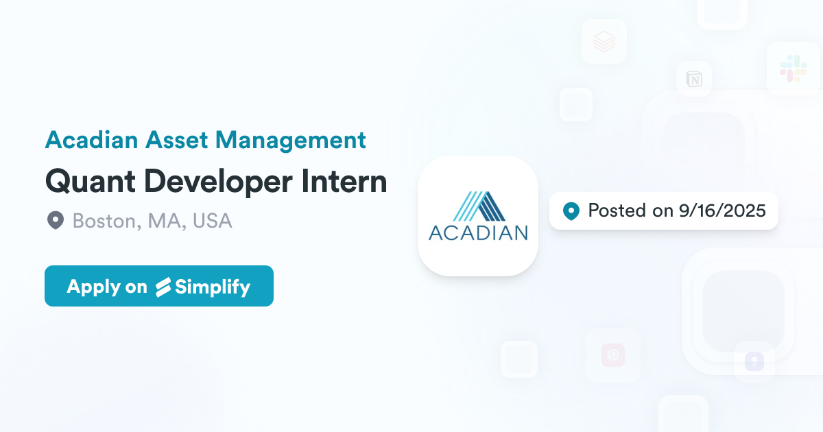 Quant Developer Intern @ Acadian Asset Management | Simplify Jobs