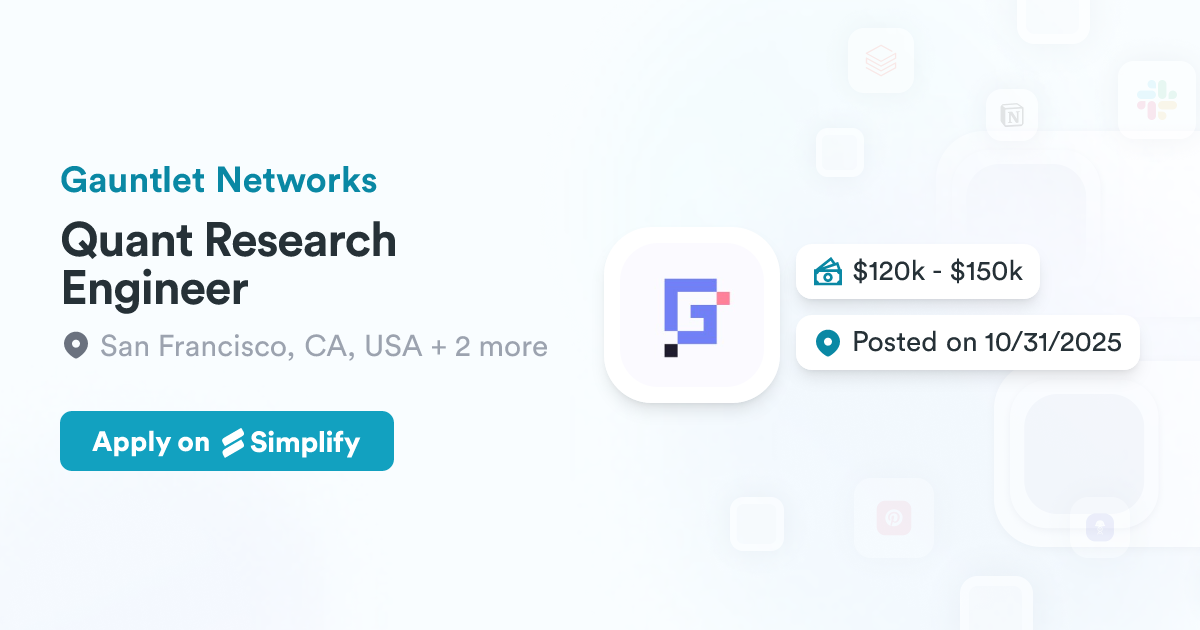 Quant Research Engineer @ Gauntlet Networks | Simplify Jobs