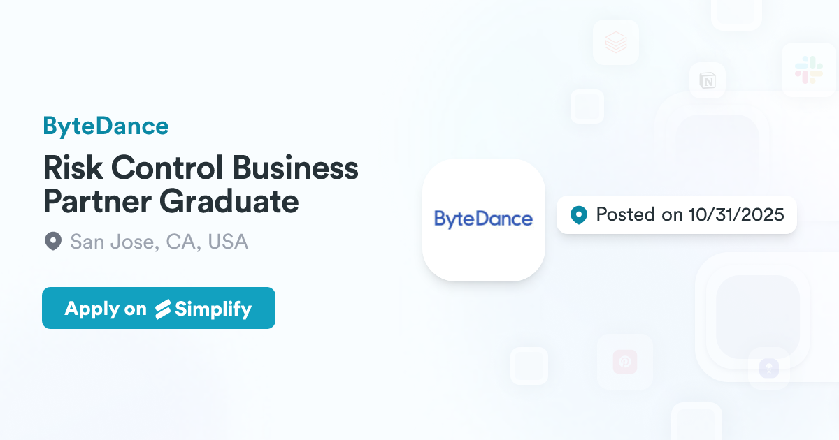 Risk Control Business Partner Graduate @ ByteDance | Simplify Jobs