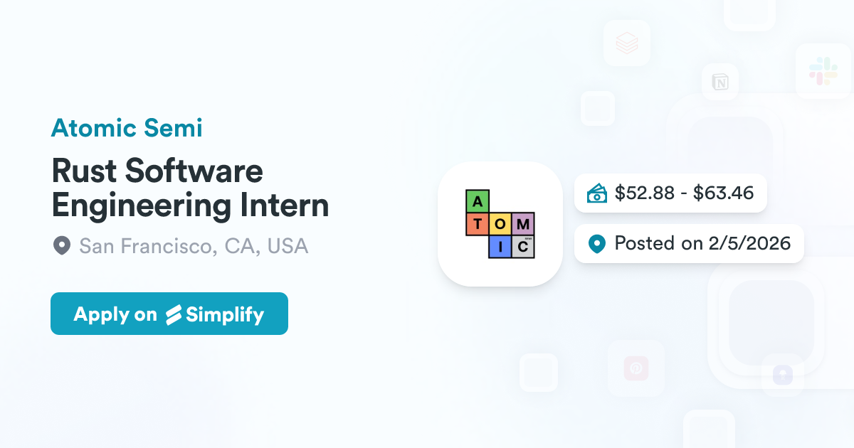 Rust Software Engineering Intern @ Atomic Semi | Simplify Jobs