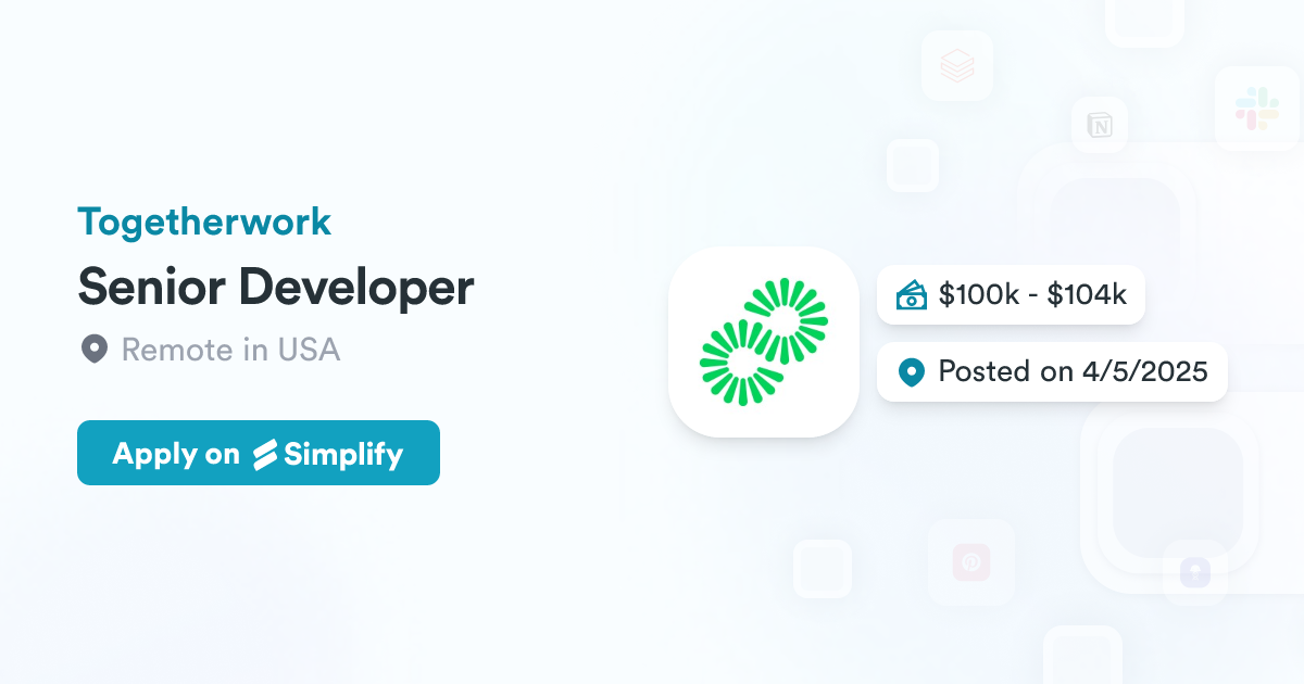 Senior Developer @ Togetherwork | Simplify Jobs