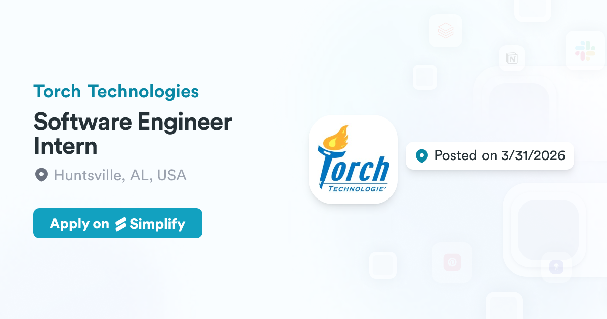 Torch Engineer Software Engineer Intern @ Torch Technologies | Simplify Jobs