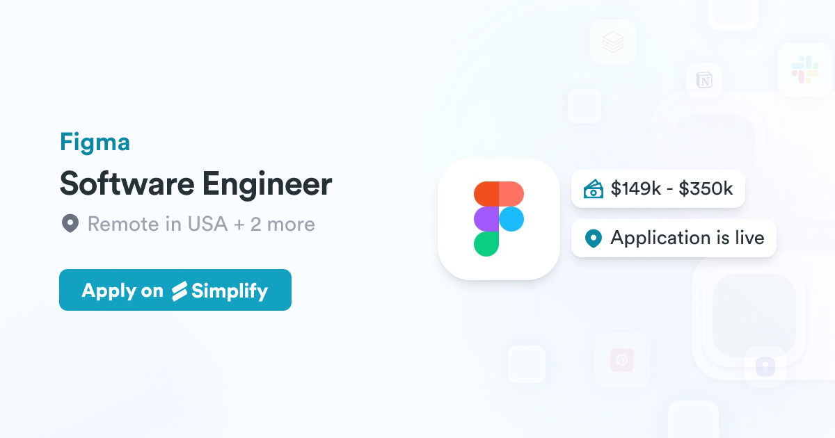 Software Engineer @ Figma | Simplify Jobs
