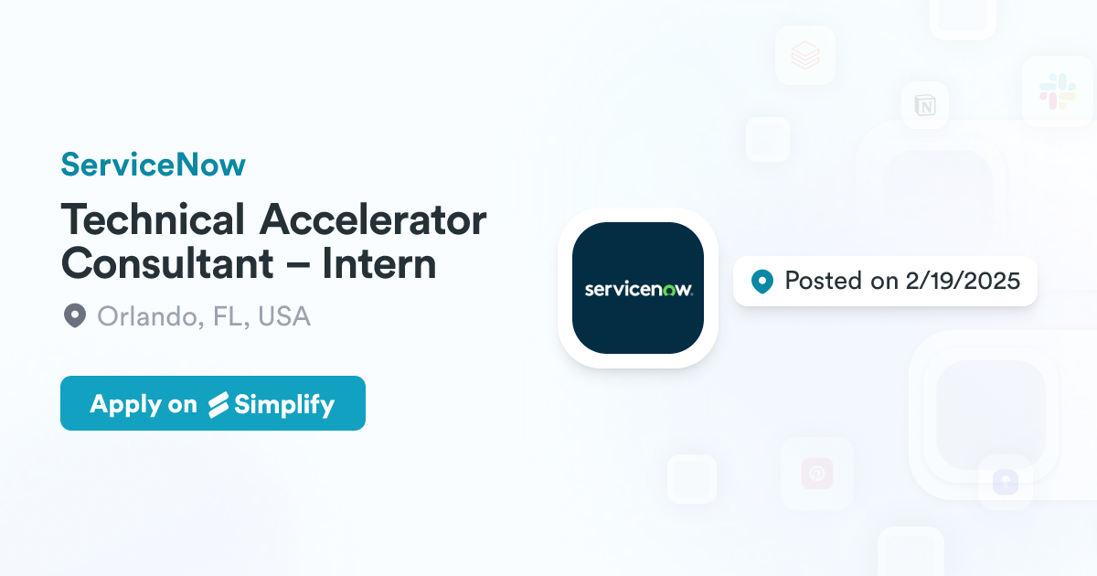 Technical Accelerator Consultant – Intern @ ServiceNow | Simplify Jobs