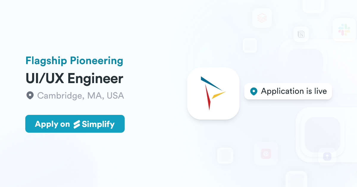 UI/UX Engineer @ Flagship Pioneering | Simplify Jobs