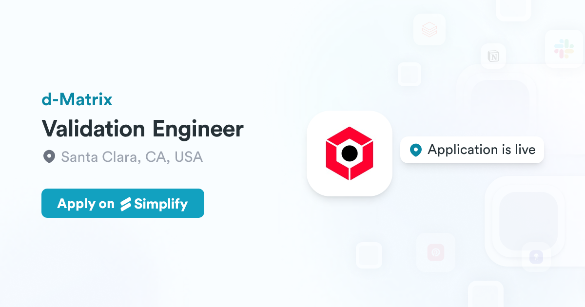 Validation Engineer @ d-Matrix | Simplify Jobs