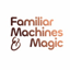 Familiar Machines & Magic